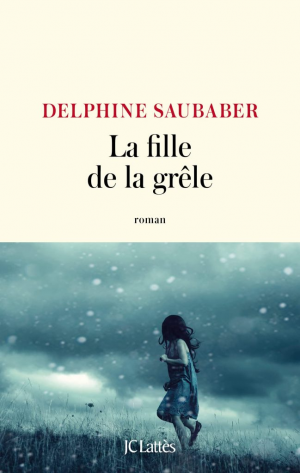Delphine Saubaber – La fille de la grêle