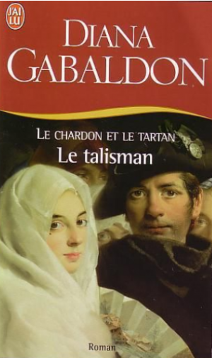 Diana Gabaldon – Le Chardon et le Tartan, Tome 3 : Le Talisman