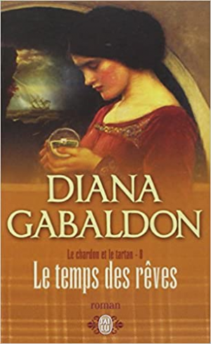 Diana Gabaldon – Le Chardon et le Tartan, Tome 8 : Le Temps des rêves