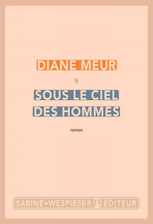 Diane Meur – Sous le ciel des hommes
