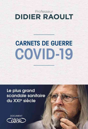 Didier Raoult – Carnets de guerre – Covid-19