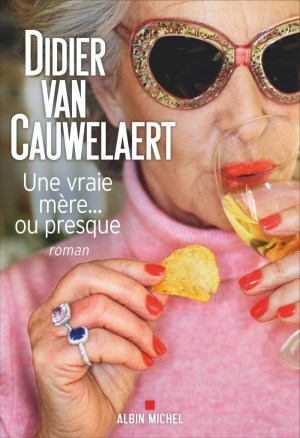 Didier Van Cauwelaert – Une vraie mère… ou presque