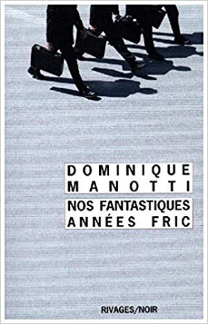 Dominique Manotti – Nos fantastiques années fric