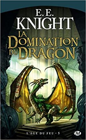 E.E. Knight – L’Âge de feu, Tome 5 : La Domination du Dragon