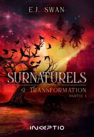 E. J. Swan – Surnaturels, Tome 2 : Transformation, Partie 1