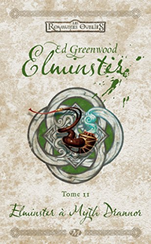 Ed. Greenwood – Elminster,Tome 2: Elminster à Myth Drannor