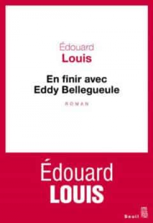 Edouard Louis – En finir avec Eddy Bellegueule
