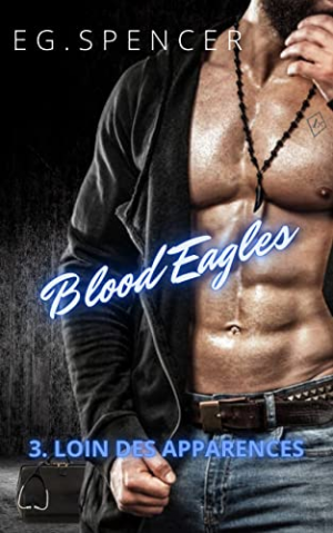 EG Spencer – Blood Eagles, Tome 3 : Loin des apparences
