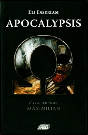 Eli Esseriam – Apocalypsis, Tome 3 : Cavalier Noir, Maximilian