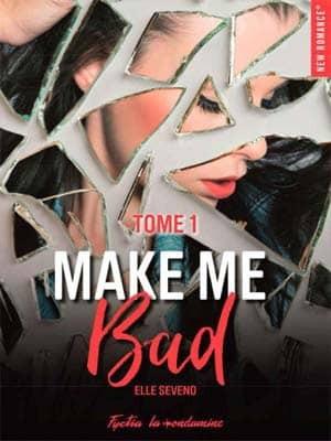 Elle Seveno – Make me bad – Tome 1