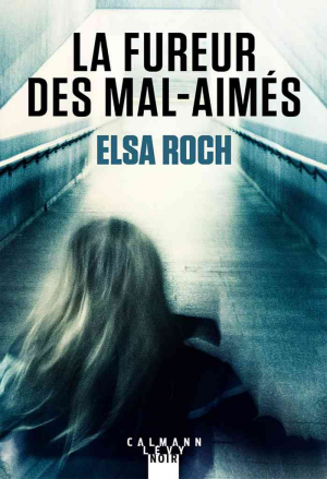 Elsa Roch – La fureur des mal-aimés