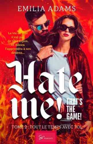 Emilia Adams – Hate me ! That’s the game ! Tome 2 : Tout le temps avec toi