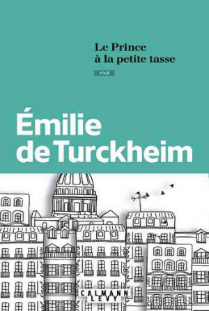 Emilie De Turckheim – Le Prince à la petite tasse