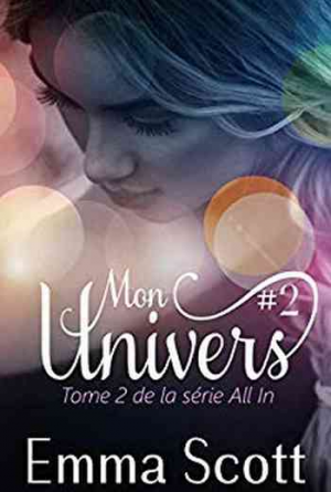 Emma Scott – All In, Tome 2 : Mon Univers #2