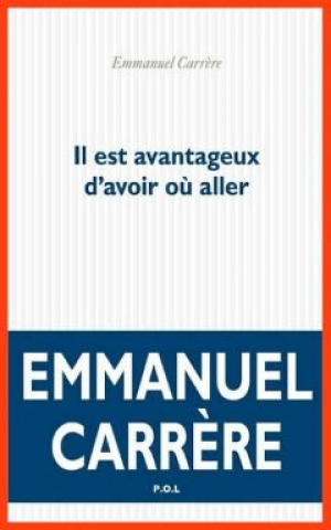 Emmanuel Carrère – Il est avantageux d’avoir où aller