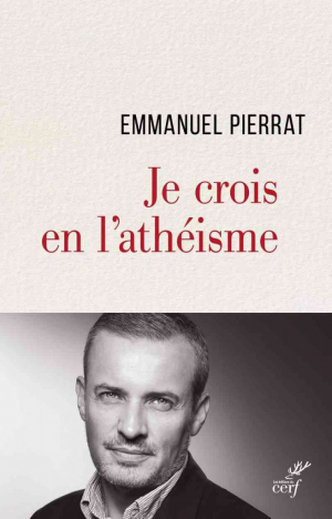 Emmanuel Pierrat – Je crois en l’athéisme