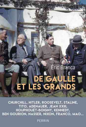 Eric Branca – De Gaulle et les grands