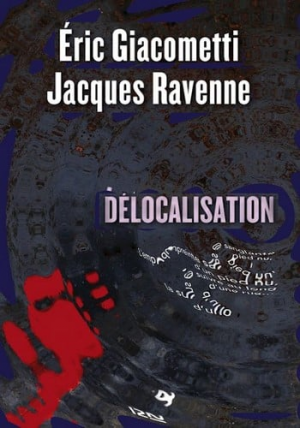 Eric Giacometti et Jacques Ravenne – Délocalisation