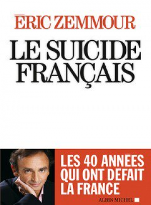 Eric Zemmour – Le Suicide Français