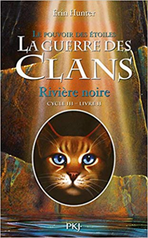 Erin Hunter – La Guerre des Clans ,cycle III – tome 02 : Rivière noire