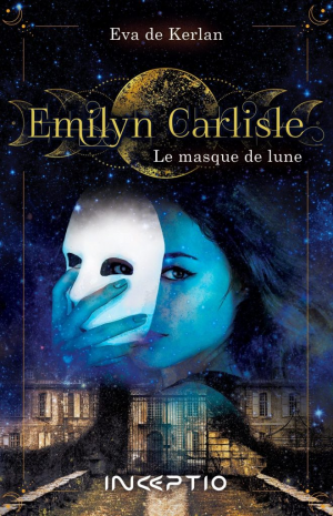 Eva De Kerlan – Emilyn Carlisle : Le Masque de lune