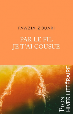 Fawzia Zouari – Par le fil je t’ai cousue