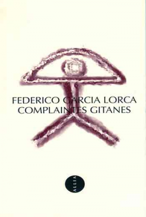 Federico Garcia Lorca – Complaintes gitanes (édition bilingue)