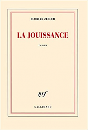 Florian Zeller – La jouissance: Un roman européen