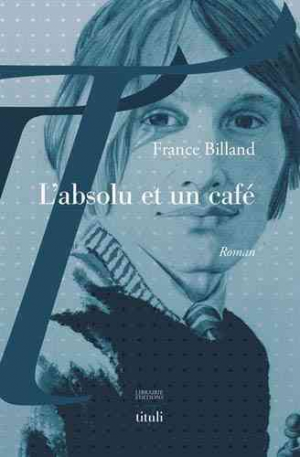 France Billand – L’absolu et un café