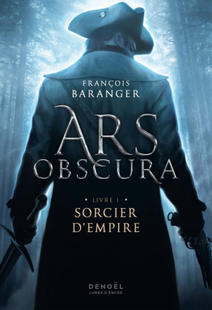 François Baranger – Ars Obscura, Tome 1 : Sorcier d’empire