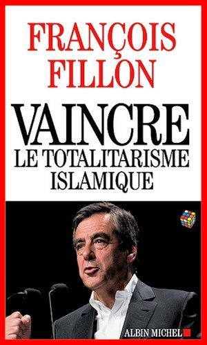 François Fillon – Vaincre le totalitarisme islamique