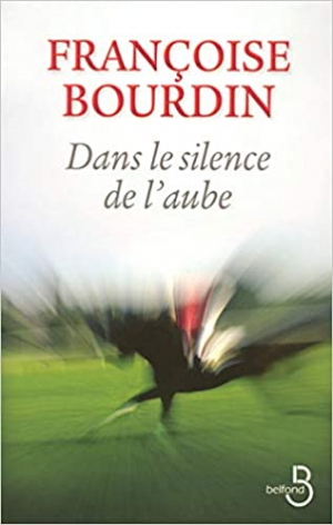 Françoise BOURDIN – Dans le silence de l’aube
