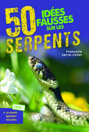 Françoise Serre Collet – 50 idées fausses sur les serpents