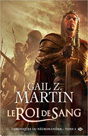 Gail Z. Martin – Chroniques du Nécromancien, Tome 2 : Le roi de sang
