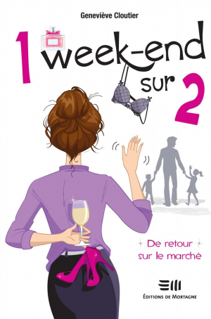 Geneviève Cloutier – 1 week-end sur 2, tome 1 : De retour sur le marché