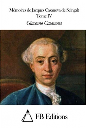 Giacomo Casanova – Mémoires de J. Casanova de Seingalt – Tome IV