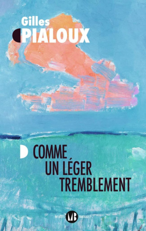 Gilles Pialoux – Comme un léger tremblement