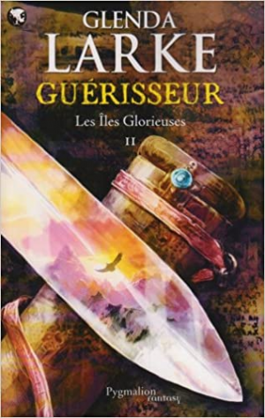 Glenda Larke – Les Iles Glorieuses, Tome 2 : Guérisseur