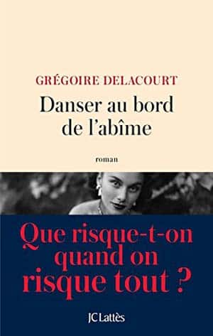 Grégoire Delacourt – Danser au bord de l’abîme