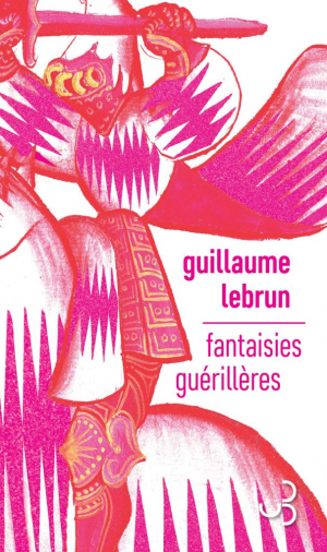 Guillaume Lebrun – Fantaisies guérillères