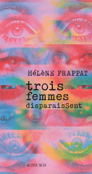 Hélène Frappat – Trois femmes disparaissent