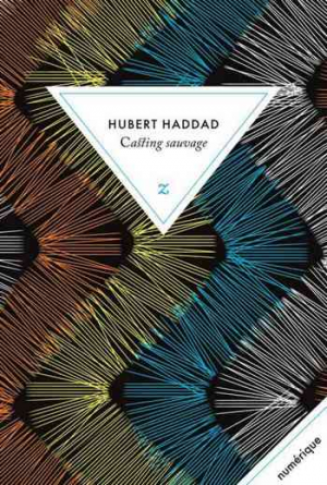 Hubert Haddad – Casting sauvage