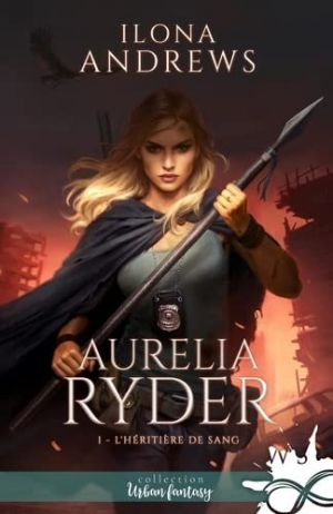 Ilona Andrews – Aurelia Ryder, Tome 1 : L’Héritière de sang