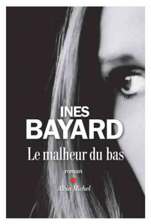 Ines Bayard – Le malheur du bas