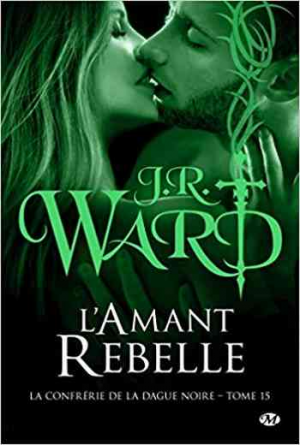 J. R. Ward – La confrérie de la dague noire – tome 15: L’amant rebelle