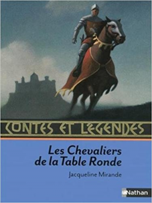 Jacqueline Mirande – Contes et légendes Les Chevaliers de la Table Ronde