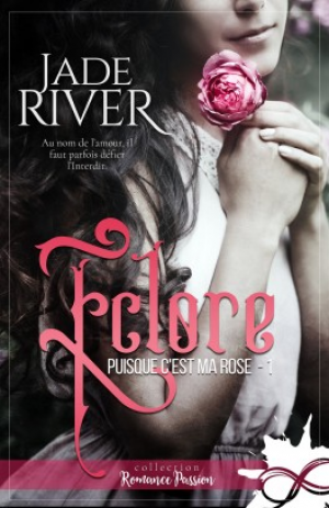 Jade River – Puisque c’est ma rose, Tome 1 : Éclore