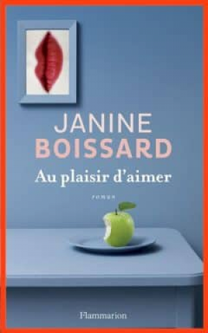 Janine Boissard – Au plaisir d’aimer