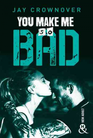 Jay Crownover – Bad, Tome 6 : You make me so bad