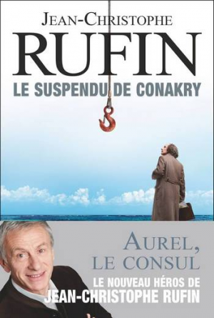 Jean-Christophe Rufin – Le suspendu de Conakry